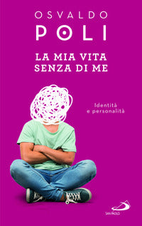 Mia vita senza di me - identità e personalita' 