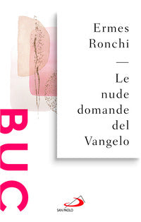Nude domande del vangelo - meditazioni proposte a papa francesco e alla curia romana 