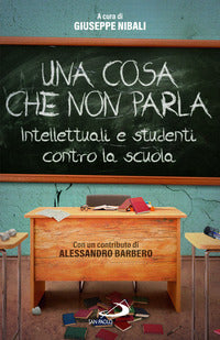 Cosa che non parla - intellettuali e studenti contro la scuola 