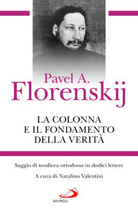 Colonna e il fondamento della verita' - saggio di teodicea ortodossa in dodici lettere 