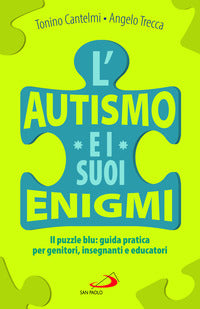 Autismo e i suoi enigmi - il puzzle blu guida pratica per genitori insegnanti e educatori 