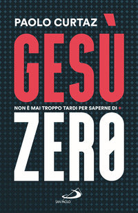 Gesu' zero - non e' mai troppo tardi per saperne di piu' 