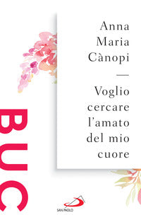 Voglio cercare l'amato del mio cuore - spunti meditativi sul cantico dei cantici 