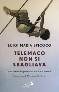 Telemaco non si sbagliava - o del perche' la giovinezza non e' una malattia 