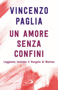 Amore senza confini - leggiamo insieme il vangelo di matteo 