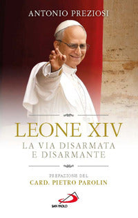 Leone xiv - la via disarmata e disarmante 