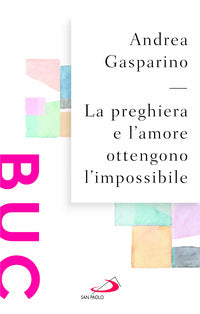 Preghiera e l'amore ottengono l'impossibile 