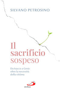 Sacrificio sospeso - da isacco a gesu' oltre la necessita' della vittima 