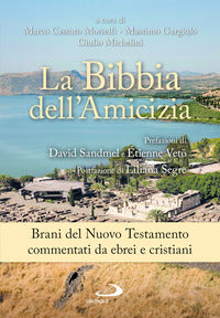 Bibbia dell'amicizia - brani del nuovo testamento commentati da ebrei e cristiani 