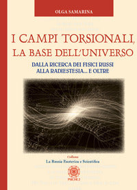 Campi torsionali la base dell'universo - dalla ricerca dei fisici russi alla radioestesia 