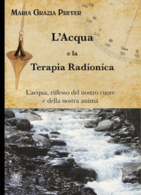 Acqua e la terapia radionica - l'acqua, riflesso del nostro cuore e della nostra anima 