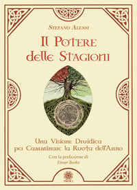 Potere delle stagioni - una visione druidica per camminare la ruota dell'anno 