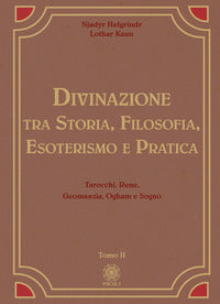 Divinazione - tra storia filosofia esoterismo e pratica 