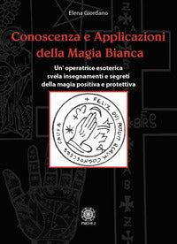 Conoscenza e applicazioni della magia bianca - un'operatrice esoterica svela insegnamenti e segreti 