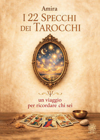 22 specchi dei tarocchi - un viaggio per ricordare chi sei 