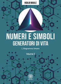 Numeri e simboli generatori di vita 3 -. l'ologramma umano 