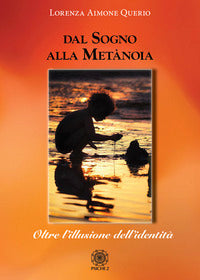 Dal sogno alla metanoia - oltre l'illusione dell'identita' 