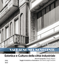 Valdagno nel novecento - estetica e cultura della citta' industriale 