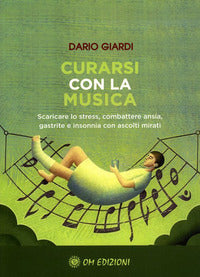 Curarsi con la musica - scaricare lo stress combattere ansia gastrite e insonnia con ascolti 