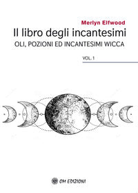 Libro degli incantesimi - olii pozioni ed incantesimi wicca 