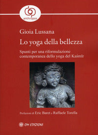 Yoga della bellezza - spunti per una riformulazione contemporanea dello yoga del kasmir 