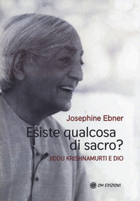 Esiste qualcosa di sacro ? - jiddu krishnamurti e dio 