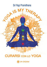 Yoga is my therapy - curarsi con lo yoga 