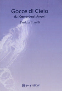 Gocce di cielo dal cuore degli angeli 