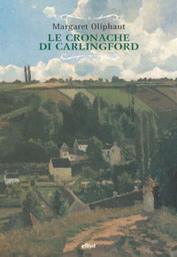 Cronache di carlingford - l'esecutore testamentario - il rettore - la famiglia del medico 