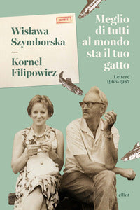 Meglio di tutti al mondo sta il tuo gatto - lettere 1966 - 1985 