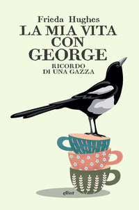 Mia vita con george - ricordo di una gazza 