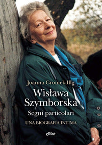 Wislawa szymborska segni particolari - una biografia intima 