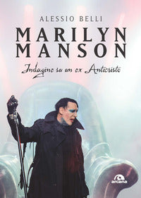 Marilyn manson - indagine su un ex anticristo 