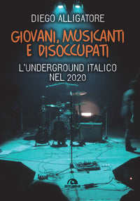 Giovani musicanti e disoccupati - l'underground italico nel 2020