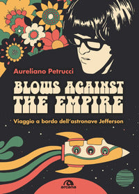 Blows against the empire - viaggio a bordo dell'astronave jefferson 