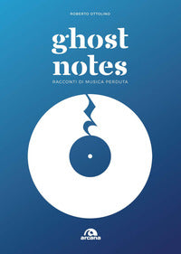 Ghost notes - racconti di musica perduta 