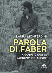 Parola di faber - discorsi in tour di fabrizio de andre' 