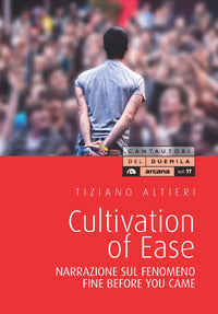 Cultivation of ease - narrazione sul fenomeno fine before you came 