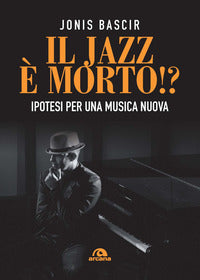 Jazz e morto !? ipotesi per una musica nuova 