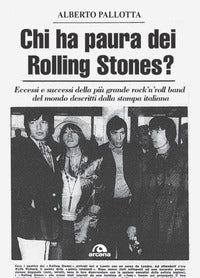 Chi ha paura dei rolling stones ? eccessi e successi della piu' grande rock'n'roll band del mondo 