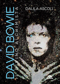 David bowie - il divino alchimista 