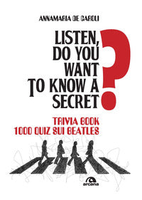 Listen do you want to know a secret ? trivia book 1.000 quiz sui beatles 