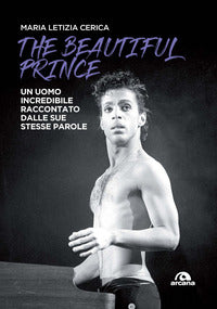 The beautiful prince - un uomo incredibile raccontato dalle sue stesse parole 