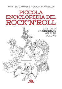 Piccola enciclopedia del rock'n'roll - la storia da colorare ad alto volume 