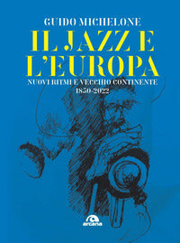 Jazz e l'europa - nuovi ritmi e vecchio continente 1850 - 2022 