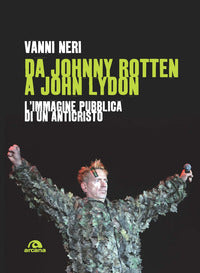 Da johnny rotten a john lydon - l'immagine pubblica di un anticristo 