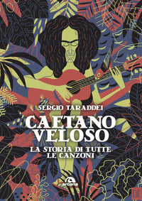 Caetano veloso - la storia di tutte le canzoni 