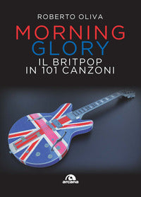 Morning glory - il britpop in 100 canzoni 