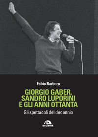 Giorgio gaber sandro luporini e gli anni ottanta 