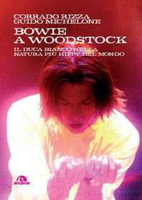 Bowie a woodstock - il duca bianco nella natura piu' hippy del mondo 